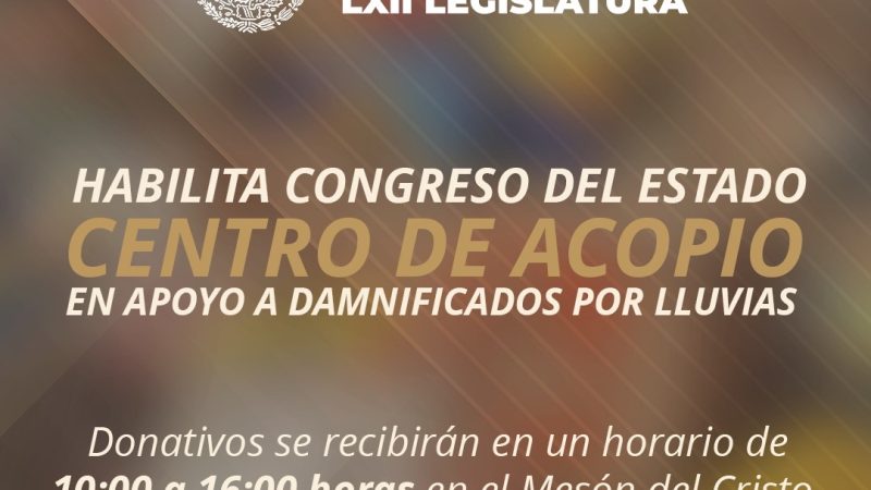 Habilita Voluntariado del Congreso Centro de Acopio en apoyo a damnificados por lluvias